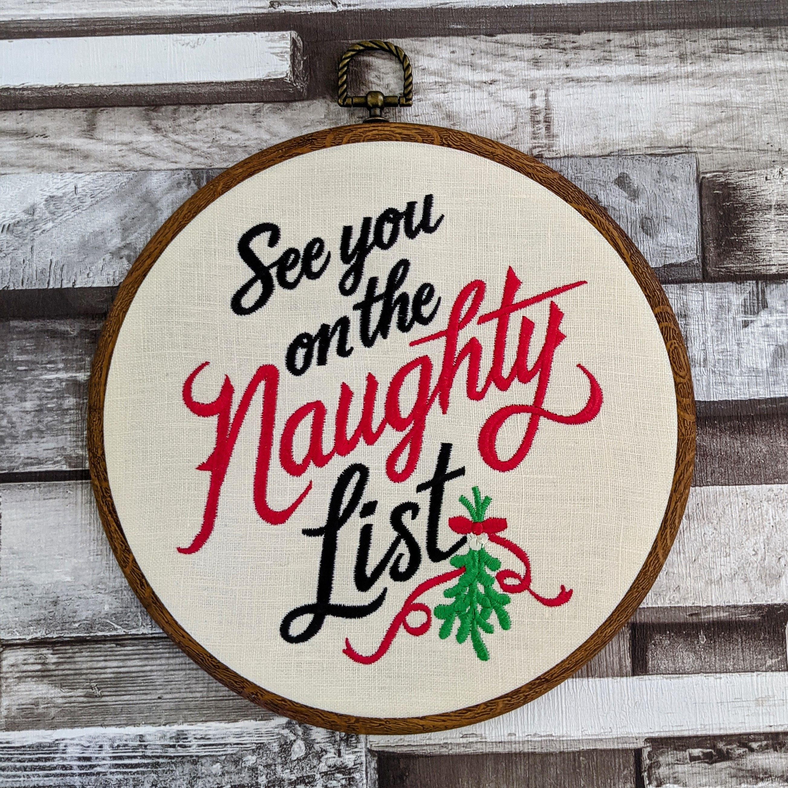 See you on the Naughty List. Christmas Machine embroidery 8" hoop