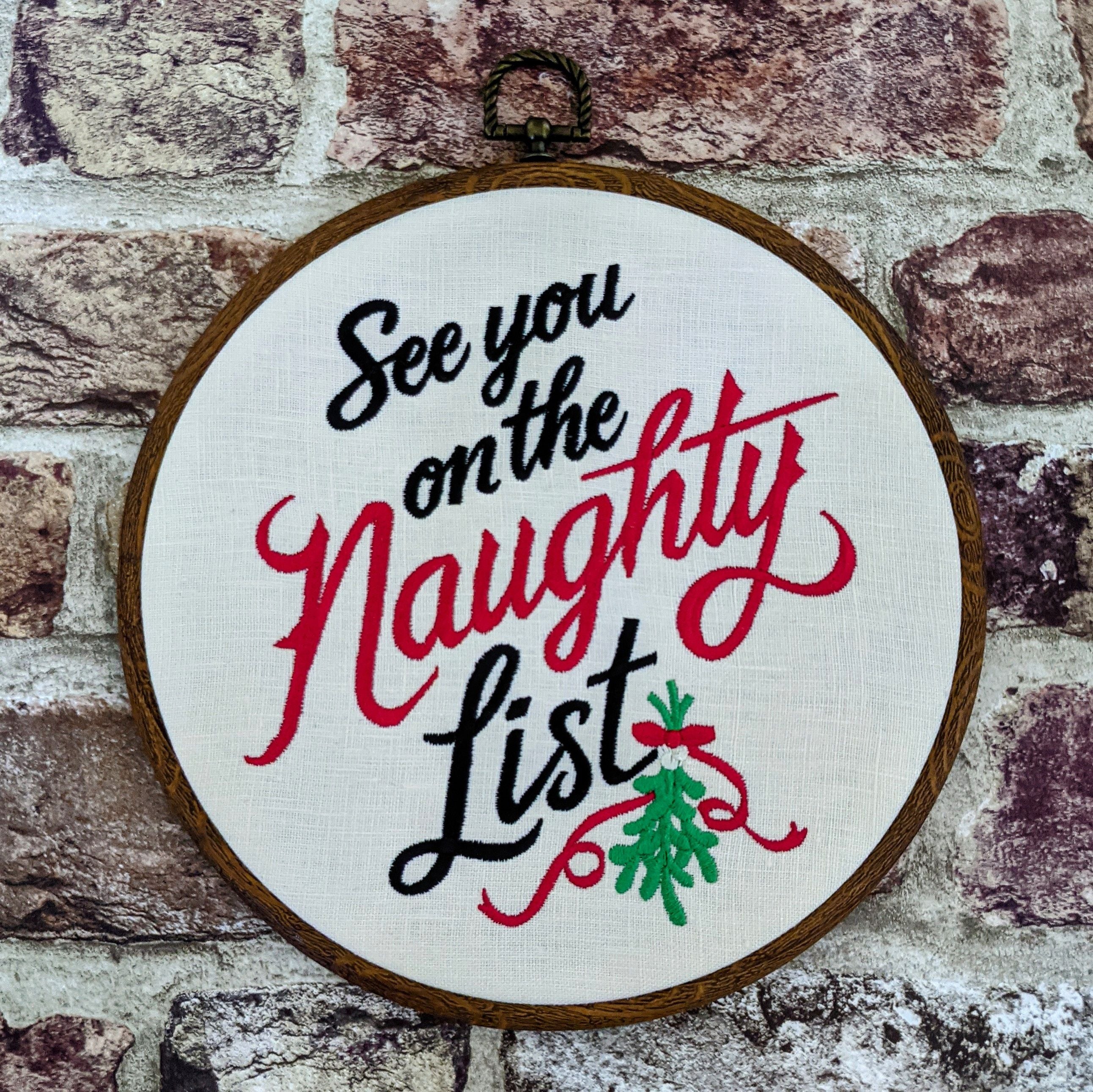 See you on the Naughty List. Christmas Machine embroidery 8" hoop