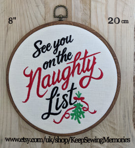 See you on the Naughty List. Christmas Machine embroidery 8" hoop