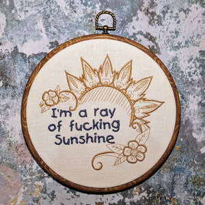I'm a ray of fucking sunshine. Machine embroidery 8" hoop art