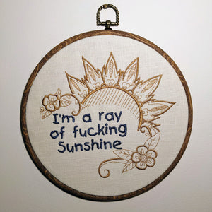 I'm a ray of fucking sunshine. Machine embroidery 8" hoop art