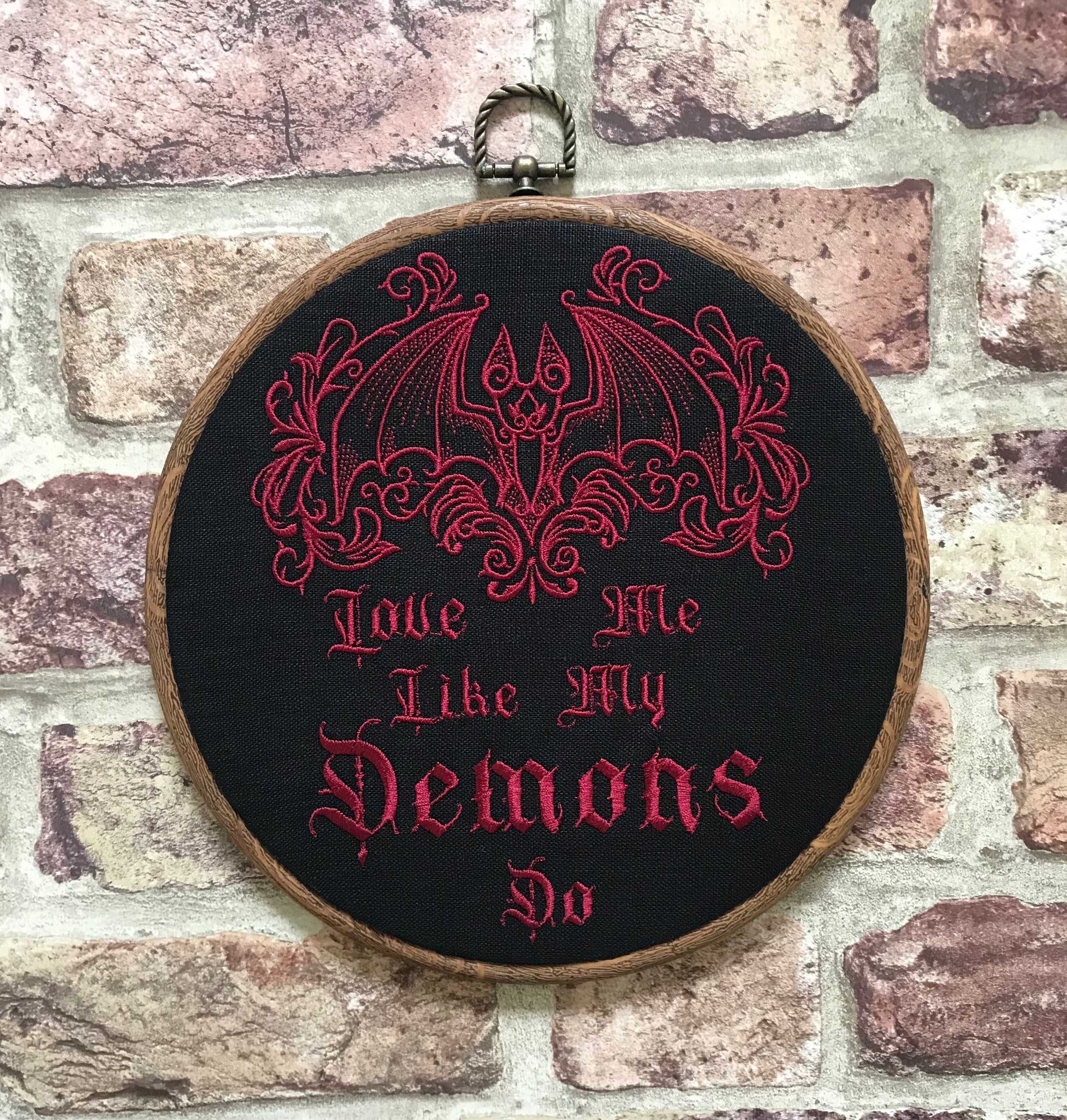 Love me like my Demons do. Machine embroidery 8" hoop art