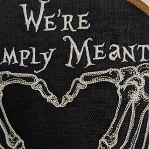 We're simply meant to be. Machine embroidery 8" hoop art