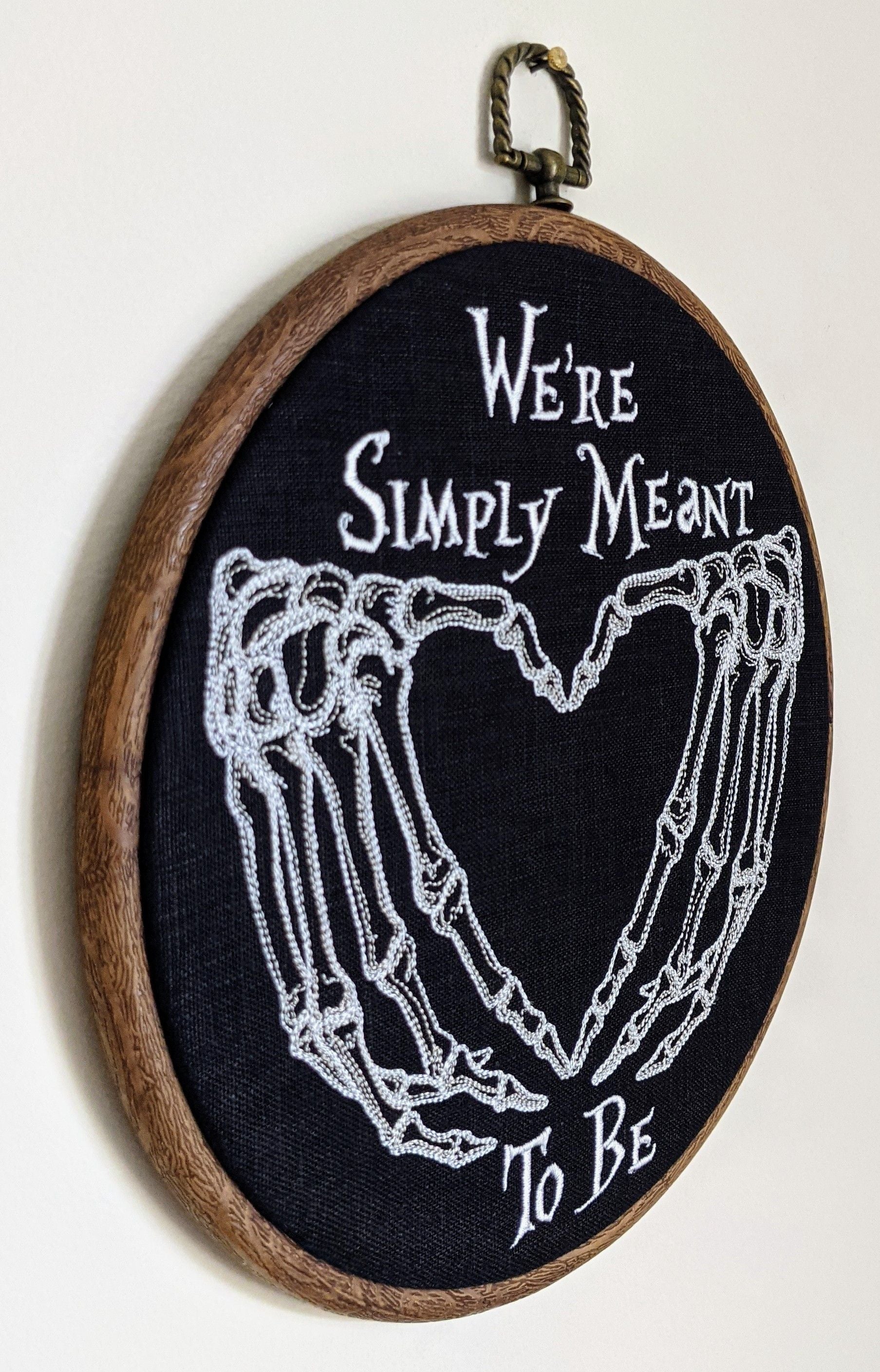 We're simply meant to be. Machine embroidery 8" hoop art