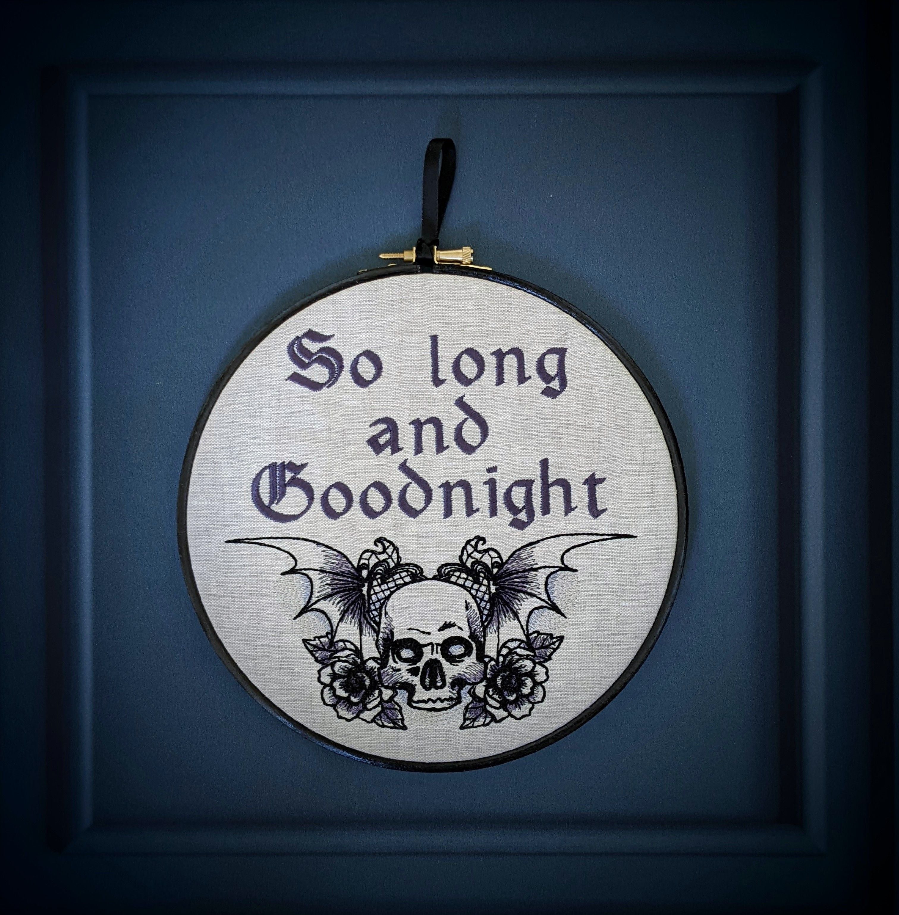 So long and Goodnight. Machine embroidered 8" hoop