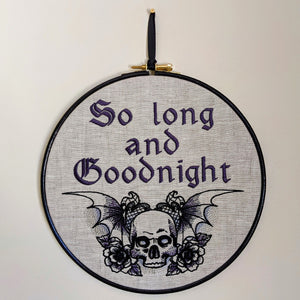 So long and Goodnight. Machine embroidered 8" hoop