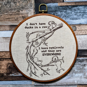 I don't have ducks in a row. I have squirrels and they are EVERYWHERE. Machine embroidery 8" hoop art
