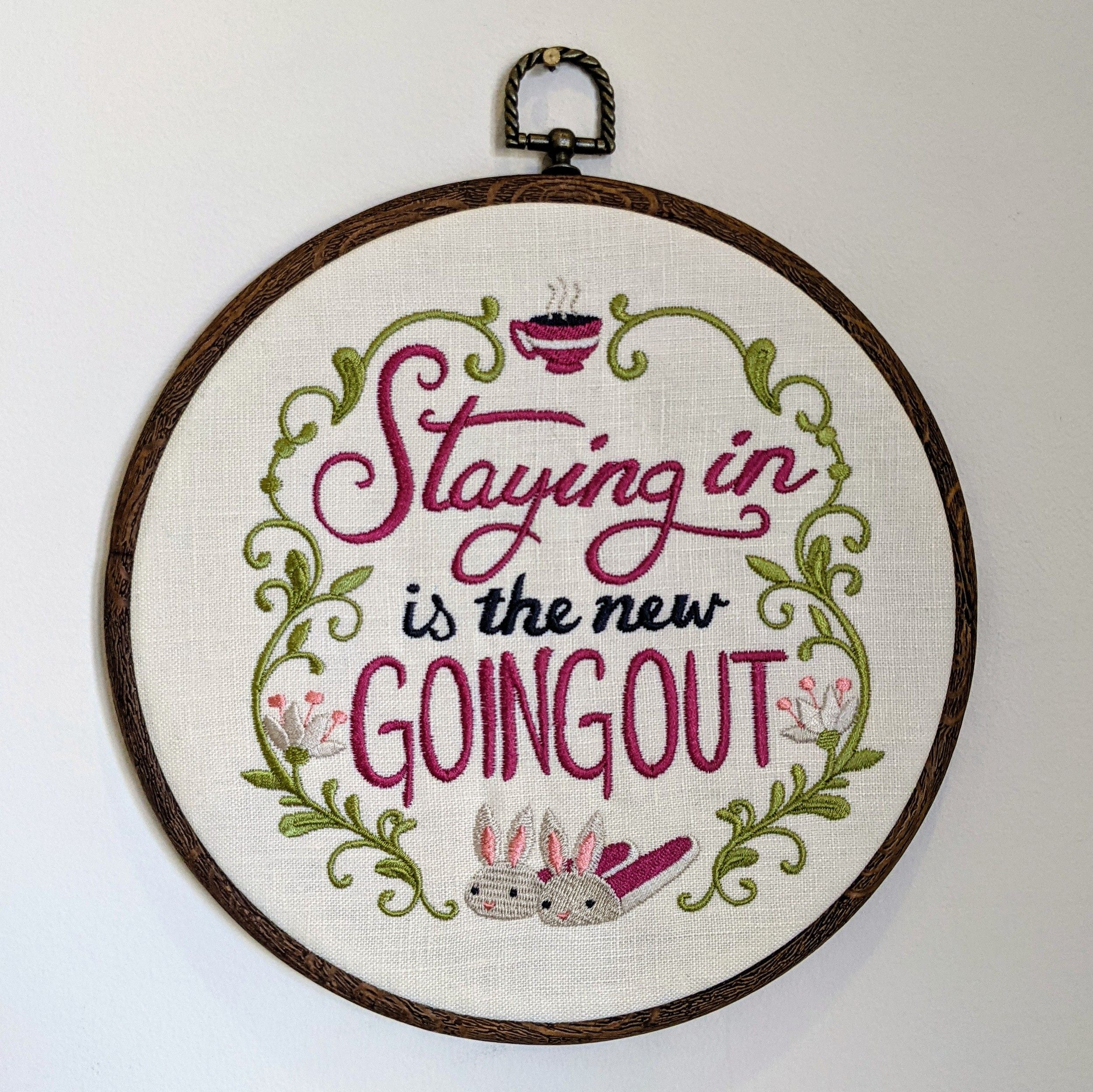 Staying in is the new Going Out, Machine embroidery 8" hoop