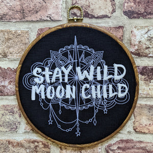 Stay Wild Moon Child, machine embroidered 8" hoop