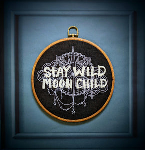 Stay Wild Moon Child, machine embroidered 8" hoop