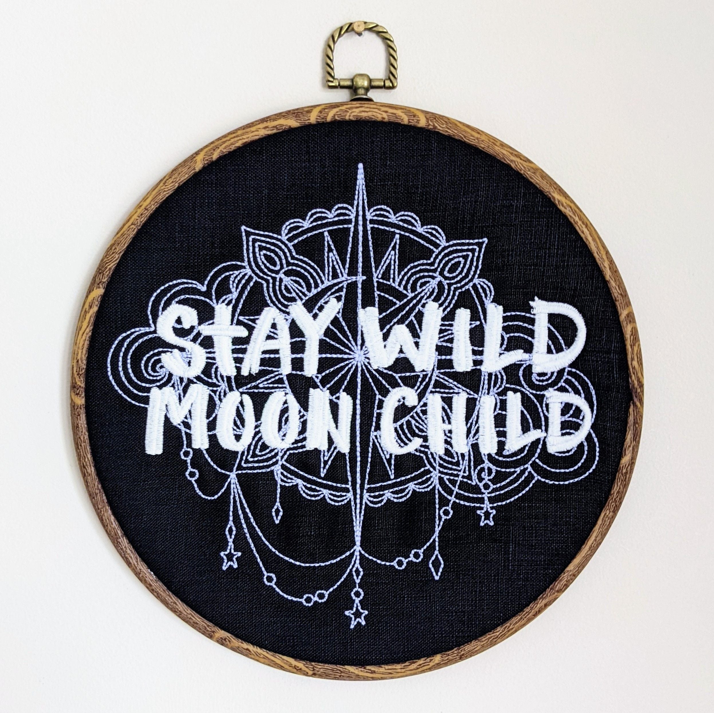 Stay Wild Moon Child, machine embroidered 8" hoop