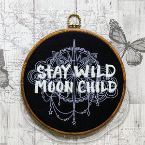 Stay Wild Moon Child, machine embroidered 8" hoop