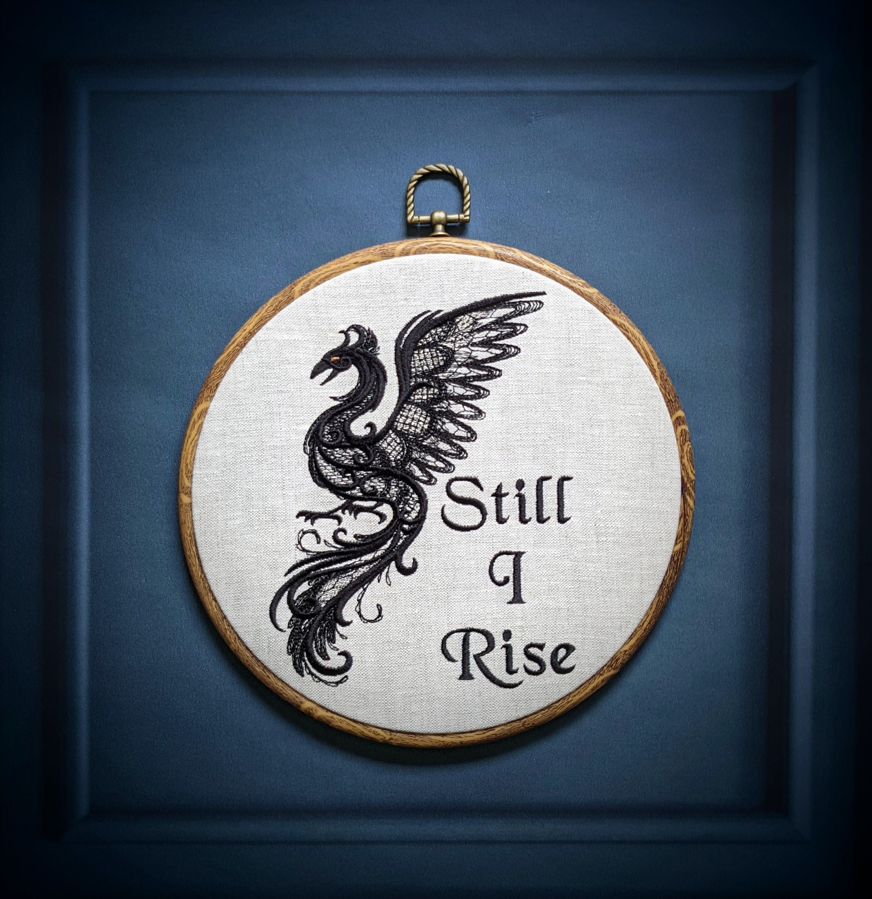 Still I Rise.  Machine embroidered 8" hoop