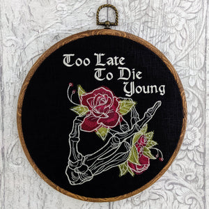 Too late to die young. Machine embroidery 8" hoop art