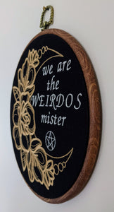 We are the weirdos mister. Machine embroidered 8" hoop art