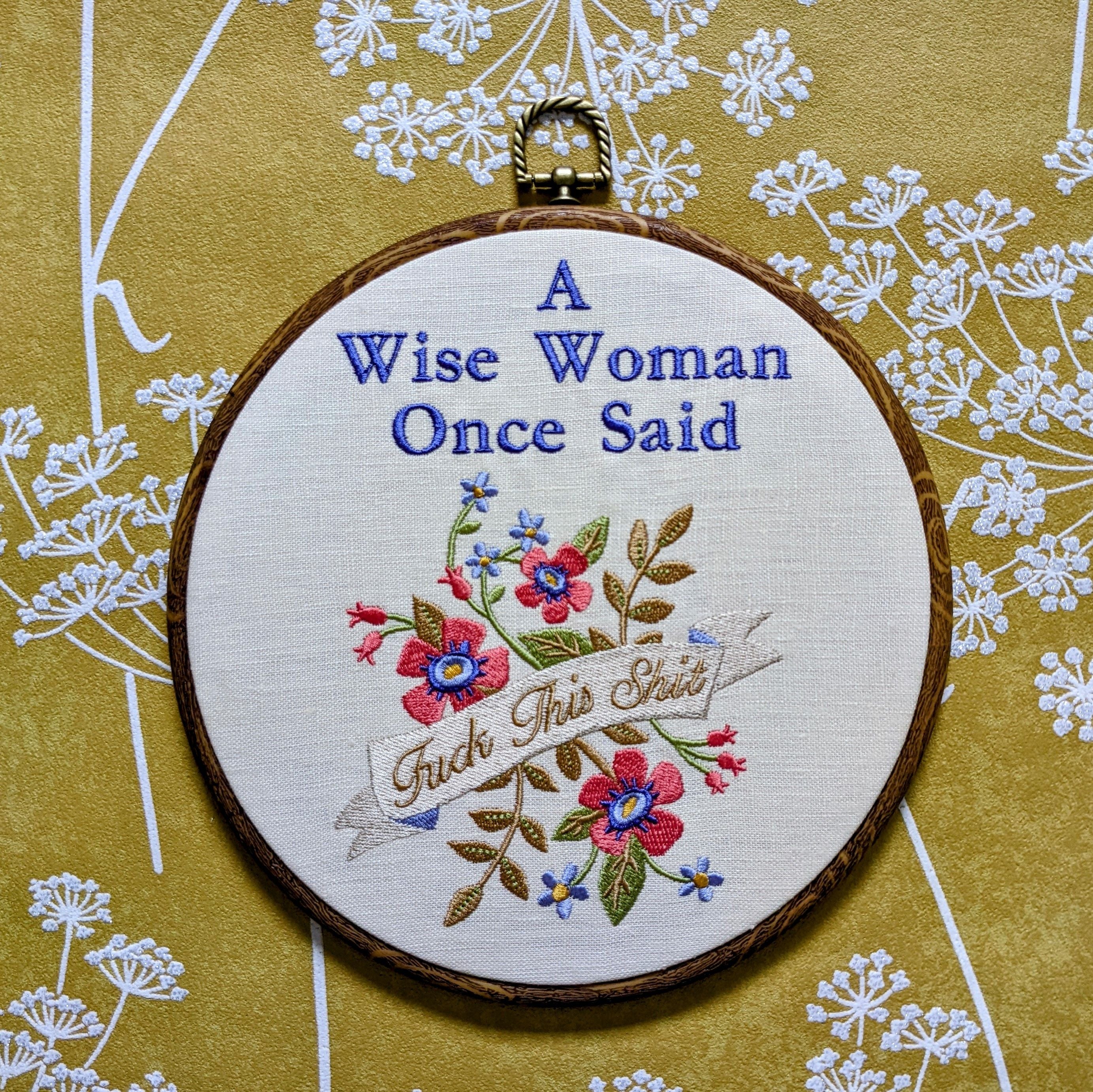 A wise woman once said, Machine embroidery 8" hoop art