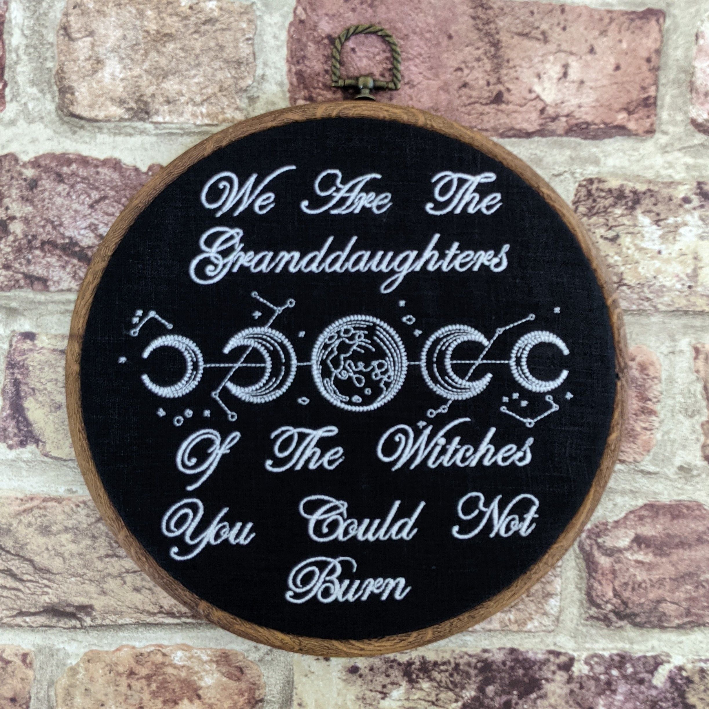 We are the Granddaughters of the witches you couldn't burn. Machine embroidered 8" hoop art