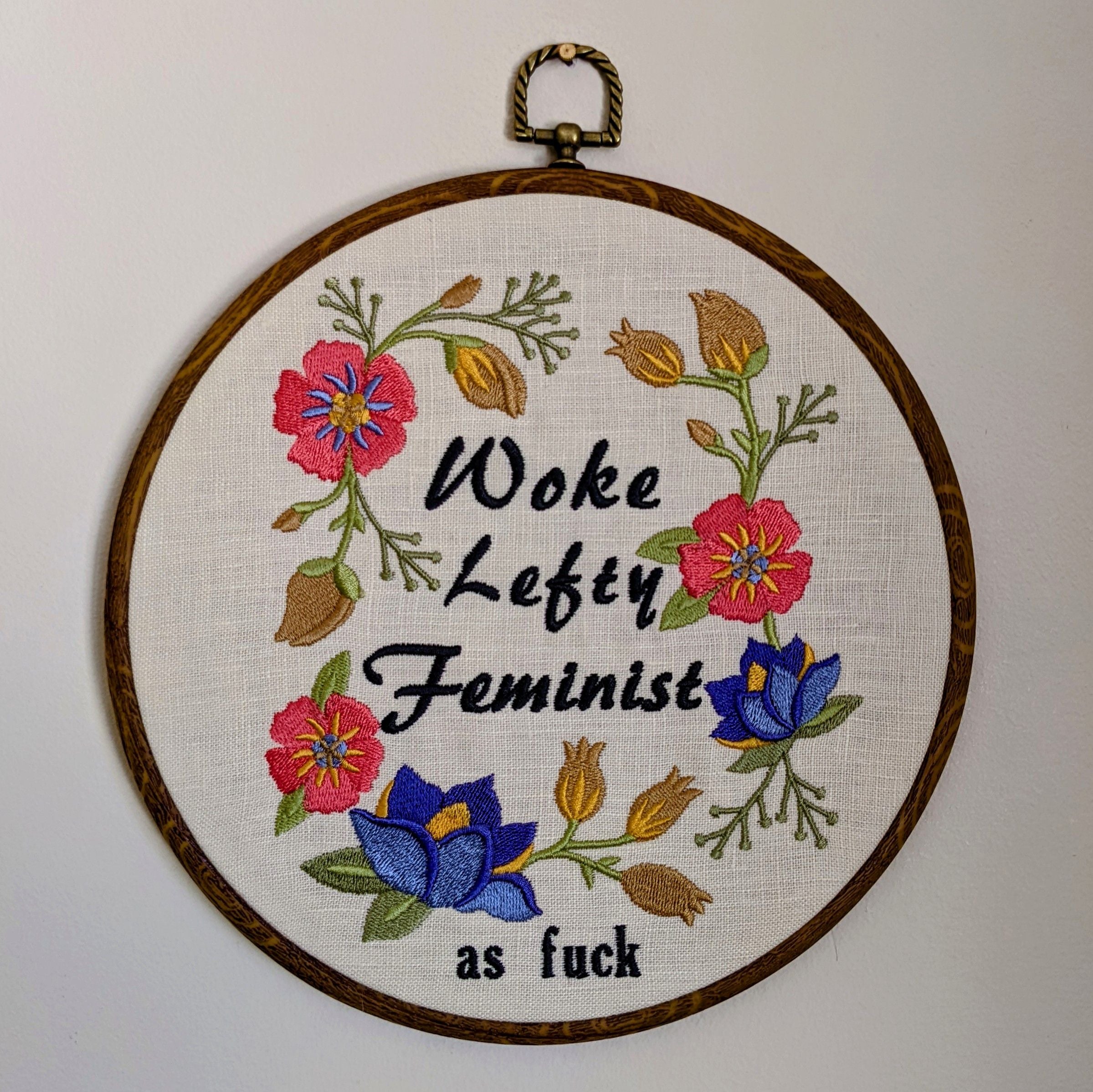 Woke, lefty, feminist, as fuck. Machine embroidery 8" hoop art